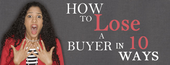 Sellers Beware! How to Lose a Buyer in 10 Ways